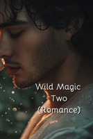 Wild Magic Two (Romance) B0DSCJ6CTX Book Cover