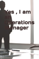 Yes , I am an Operations Manager Notebook : Blank Lined Journal Notebook, 100 Pages, Soft Matte Cover, 6 x 9 In 1650714920 Book Cover