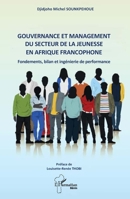 Gouvernance et management du secteur de la jeunesse en Afrique francophone: Fondements, bilan et ingénierie de performance - Préface de Louisette-Renée THOBI (Harmattan Bénin) (French Edition) 2336613468 Book Cover