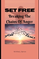 Set free: Breaking the chains of anger B0B92C5KSK Book Cover