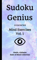 Sudoku Genius Mind Exercises Volume 1: Steele, Alabama State of Mind Collection 1707986355 Book Cover
