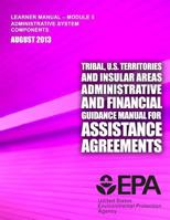 Tribal, U.S. Territories and Insular Areas Administrative and Financial Guidance Manual For Assistance Agreements: Learner Manual-Module 5 1500812293 Book Cover