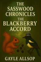 The Sasswood Chronicles: The Blackberry Accord B0FLWB3XHW Book Cover