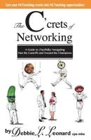 The C'crets of Networking: A Guide to (Tactfully) Navigating Past the Castoffs and Toward the Champions 0615944086 Book Cover