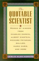The Quotable Scientist Words of Wisdom from Charles Darwin, Albert Einstein, Richard Feynman, Galileo, Marie Curie, Rene Descartes, and more 0071360638 Book Cover
