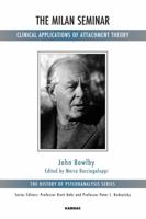John Bowlby: The Milan Seminar, and with Some Unpublished Correspondence 1780491670 Book Cover