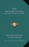 The Factory System: And The Factory Acts 1021715646 Book Cover