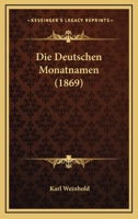 Die Deutschen Monatnamen (Classic Reprint) 3744649660 Book Cover