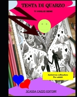 TESTA DI QUARZO ma ti voglio bene: Antistress collaudato, Quando ti girano le palle colorale... spettacolare contro la rottura di coglioni usare con c B0CVG6X76N Book Cover