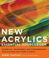 New Acrylics Essential Sourcebook: Materials, Techniques, and Contemporary Applications for Today's Artist 0823099261 Book Cover
