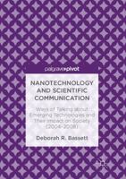 Nanotechnology and Scientific Communication: Ways of Talking about Emerging Technologies and Their Impact on Society (2004-2008) 1349952001 Book Cover