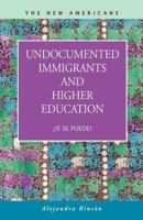 Undocumented Immigrants and Higher Education: Si Se Puede! (The New Americans: Recent Immigration and American Society) (The New Americans: Recent Immigration and American Society) 1593324146 Book Cover
