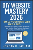 DIY Website Mastery 2026 B0GS2SY7LK Book Cover