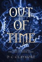 Out of Time: The Children of Enoch Series Book 4 1096132524 Book Cover