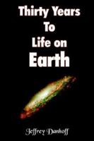 Thirty Years To Life on Earth 1420829181 Book Cover