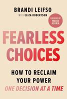 Fearless Choices: Make a Decision, Change Your Life 144347231X Book Cover