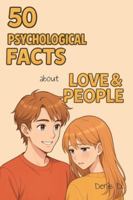 50 Psychological Facts About Love & People: Understand How the Human Heart Works — Emotion, Attraction, Attachment, Healing, and the Psychology Behind ... Mini Life and Human Behavior Series) B0G4QPZNTG Book Cover