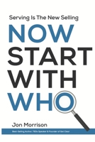 Now Start With Who: Serving Is The New Selling B08NVGHC34 Book Cover