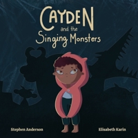 Cayden and the Singing Monsters B08T46RD45 Book Cover
