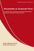 Households as Corporate Firms: An Analysis of Household Finance Using Integrated Household Surveys and Corporate Financial Accounting 0521124166 Book Cover