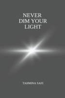 Never Dim Your Light 0578292610 Book Cover