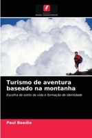 Turismo de aventura baseado na montanha: Escolha de estilo de vida e formação de identidade 6203221147 Book Cover