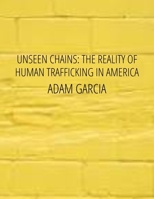 Unseen Chains: The Reality of Human Tracking in America B0F6LRYX79 Book Cover
