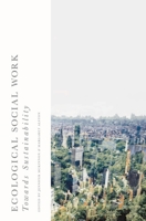 Ecological Social Work: Towards Sustainability 1137401354 Book Cover