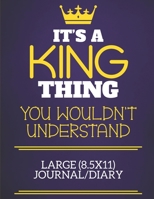 It's A King Thing You Wouldn't Understand Large (8.5x11) Journal/Diary: Show you care with our personalised family member books, a perfect way to show ... books are ideal for all the family to enjoy. 1675070105 Book Cover