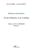 PRÊTRES-OUVRIERS 50 ANS D'HISTOIRE ET DE COMBATS (French Edition) 2747502279 Book Cover