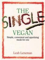 The Single Vegan: Simple, Convenient and Appetizing Meals For One 0722514549 Book Cover