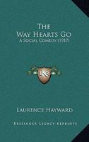 The Way Hearts Go: A Social Comedy 1165159244 Book Cover