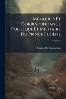 Mémoires Et Correspondance Politique Et Militaire Du Prince Eugène. 2 1172343438 Book Cover