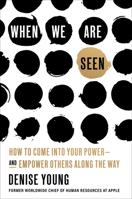 When We Are Seen: The Art of Becoming Ourselves 0593239296 Book Cover