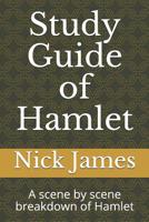 Study Guide of Hamlet: A scene by scene breakdown of Hamlet 1081582251 Book Cover