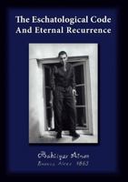 The Eschatological Code And Eternal Recurrence 3842348894 Book Cover