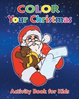 Color Your Christmas: Activity Book for Kids 1791640427 Book Cover