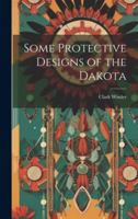 Some Protective Designs of the Dakota 1020021276 Book Cover
