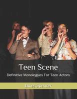 Teen Scene: Definitive Monologues For Teen Actors 1077914164 Book Cover
