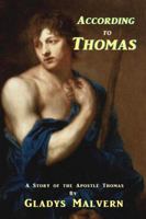 According to Thomas: A Story of the Apostle Thomas 1934255912 Book Cover