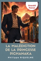 La malédiction de la princesse Pichanaka: Les mémoires d'Oswald Poirot - Tome 2 (French Edition) B0FHKM1JJ9 Book Cover