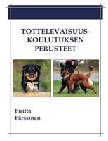 Tottelevaisuuskoulutuksen perusteet 9524981890 Book Cover