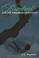 Alizedriel and The Dreamer's Intuition B0GFG98DFW Book Cover