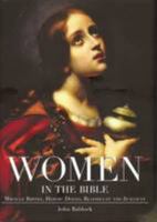 Women in the Bible: Miracle Births, Heroic Deeds, Bloodlust and Jealousy 0760784906 Book Cover