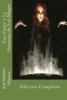 Tara Grace y La Amenaza de Los Magos: Edicion Completa 1985778564 Book Cover
