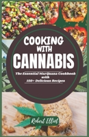 Cooking With Cannabis: The Essential Marijuana Cookbook with 150+ Delicious Recipes B0C9SJJTMS Book Cover