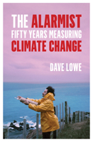 The Alarmist: Fifty Years Measuring Climate Change 1776564189 Book Cover