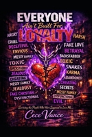 Everyone Ain’t Built for Loyalty: Surviving the People Who Were Supposed to Love Me B0GV7NV6SD Book Cover