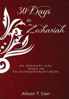 Thirty Days in Zechariah: an ordinary girl takes on an extraordinary book 1479307912 Book Cover
