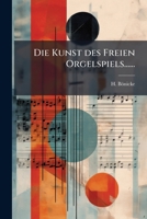 Die Kunst Des Freien Orgelspiels...... 1273243390 Book Cover